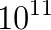 10^{11}