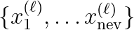 \{ x_1^{(\ell)}, \dots x_{\rm
  nev}^{(\ell)}\}