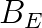 B_E