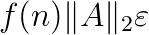 f(n)\|A\|_{2}\varepsilon