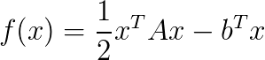 f(x)=\frac{1}{2} x^TAx - b^Tx
