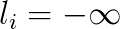 l_i = - \infty