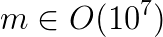 m \in O(10^7)