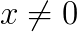 x\neq 0